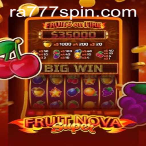 Exploring the Dynamic Gameplay of FruitNovaSuper and the Rise of Ra777