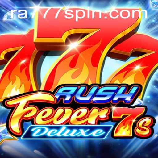 Get to Know RushFever7sDeluxe: The Exciting Gaming Experience of Today